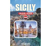SICILY TRAVEL GUIDE 2026: Top Attractions, What to See, Where to Eat, Cultural Highlights & 1-7 Day Travel Plans