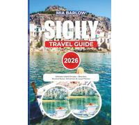 SICILY TRAVEL GUIDE 2026: Ultimate Island Escape Beaches, Ancient Ruins, Volcanoes & Local Flavors