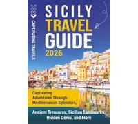 Sicily Travel Guide: Captivating Adventures Through Mediterranean Splendors, Ancient Treasures, Sicilian Landmarks, Hidden Gems, and More (Traveling the World)