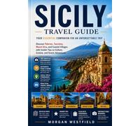 Sicily Travel Guide: Discover Palermo, Taormina, Mount Etna, and Coastal Villages with Insider Tips on Culture, Cuisine, and Scenic Adventures