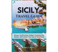 Sicily Travel Guide: Discover Top Attractions, Outdoor Adventures Best Beaches and Practical Travel Tips for Every Season
