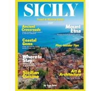 SICILY TRAVEL & HISTORY GUIDE 2027 (FULL COLOR): Walk Through Centuries of History While Enjoying Modern Island Luxury in Sicily’s Towns, Countryside, and Seaside Villages