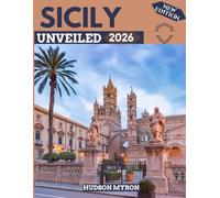 Sicily Unveiled 2026: Your Ultimate Travel Guide to Iconic Landmarks, Hidden Gems and Unforgettable Experiences (New Edition)