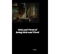 Sick and Tired of being Sick and Tired