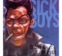 Sick Boys - From There To Here