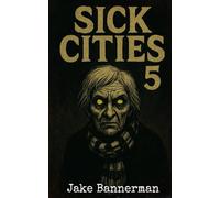 Sick Cities 5: Creepy Old People and Their Stories (The Sick Cities YA Series)
