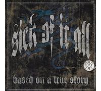 Sick Of It All - Based On A True Story