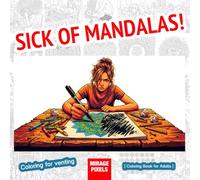 Sick of Mandalas! 50 Stress Relief Coloring Pages for Adults Who Are Done With Zen: Funny cathartic adult coloring book - original illustrations for creative venting