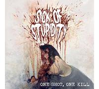 Sick Of Stupidity - One Shot, One Kill