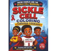 Sickle Cell: Coloring Through Courage: A Coloring Book of Strength, Courage & Love