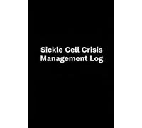 Sickle Cell Crisis Logbook: 100 Vaso-Occlusive Events Tracker: Detailed Pain Score, Medication Response, and ED Visit Record for SCD Management