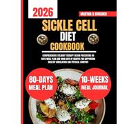 Sickle cell Disease Cookbook 2026: Comprehensive Culinary Therapy Design Presenting 80 days meal plan and 1800 days of recipes for Supporting Healthy ... Q Burgher Nutrition Guide and Diet Series)