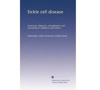 Sickle cell disease: Screening, diagnosis, management, and counseling in newborns and infants