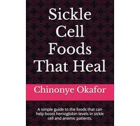 Sickle Cell Foods That Heal: A simple guide to the foods that can help boost hemoglobin levels in sickle cell and anemic patients.