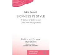 Sickness in Style: A Memoir of Distress and Dislocation through Dress (Fashion and Personal Style Studies)