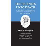 Sickness Unto Death: A Christian Psychological Exposition for Upbuilding and Awakening: Sickness Unto Death: A Christian Psychological Exposition for ... Awakening: 19 (Kierkegaard's Writings, 19)