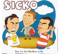 Sicko - You Are Not the Boss of Me!