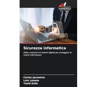 Sicurezza informatica: sfide e soluzioni di sistemi digitali per proteggere le vostre informazioni