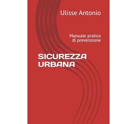 SICUREZZA URBANA: Manuale pratico di prevenzione