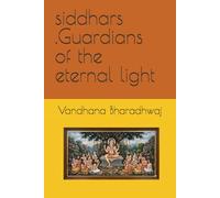 siddhars .Guardians of the eternal light