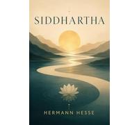 Siddhartha: A Spiritual Journey of Self-Discovery, Wisdom, and Inner Peace