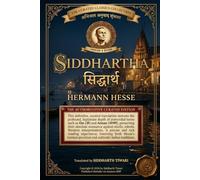 Siddhartha: An Indian Tale (Annotated and Translated): The Authoritative Curated Edition with Philosophical Commentary