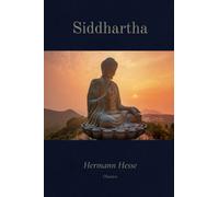 Siddhartha: An Indian Tale: Classic Illustrated Edition