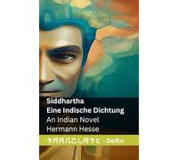 Siddhartha - Eine Indische Dichtung / An Indian Novel: Tranzlaty Deutsch English