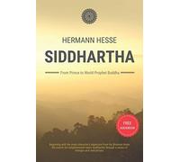 Siddhartha: From Prince to World Prophet Buddha (Original World Classic and Annotated)