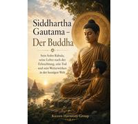 Siddhartha Gautama - Der Buddha: Sein Sohn Rāhula, seine Lehre nach der Erleuchtung, sein Tod und sein Weiterwirken in der heutigen Welt
