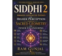 Siddhi (Part 2): Awaken Advanced Siddhis and Higher Perception through Sacred Geometry and Inner Engineering (The Human Potential Awakening Series)