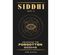 Siddhi (Part 3): Unlocking The Forgotten Siddhis (The Human Potential Awakening Series)