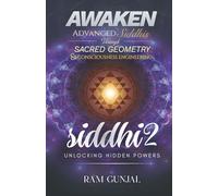 Siddhi - Unlocking Hidden Powers (Part 2): Sacred Geometry and Consciousness Engineering for Awakening Advanced Siddhis and Higher Perception: 5 (The Human Potential Awakening Series)