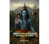 Siddhi Yoga: Kundalini Awakening Method and the Power of the Chakras