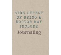 Side Effect of Being a Doctor May Include Journaling: Funny gift Journal and Notebook for Doctors, Friends and Family