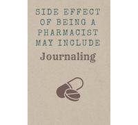 Side Effect Of Being A Pharmacist May Include Journaling: Funny Gift for pharmacists, friends and family