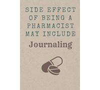 Side Effect Of Being A Pharmacist May Include Journaling: Funny Gift for pharmacists, friends and family