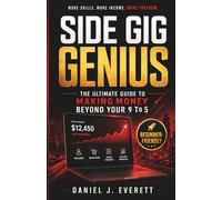 Side Gig Genius: The Ultimate Guide to Making Money Beyond Your 9 to 5 (Break Into Wealth Series)