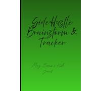 Side Hustle Brainstorm & Tracker: Money, Business & Hustle Journals