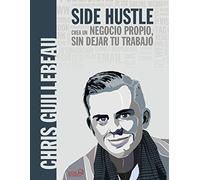 SIDE HUSTLE. Crea un negocio propio, sin dejar tu trabajo (SOCIAL MEDIA)