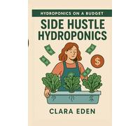 Side Hustle Hydroponics: From Waste to Income