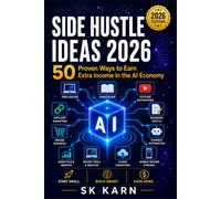 Side Hustle Ideas 2026: 50 Proven Ways to Earn Extra Income in the AI Economy | Build Multiple Income Streams with AI, Freelancing, Amazon KDP, Affiliate Marketing, YouTube & Online Business