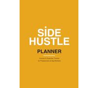 Side Hustle Income & Expense Tracker: Simple Tax-Ready Financial Log for Freelancers, Gig Workers, Resellers & Anyone Earning Extra Money Outside Their Day Job