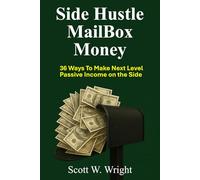 Side Hustle MailBox Money: 36 Ways To Make Next Level Passive Income On The Side (MailBox Money Series)