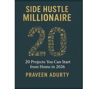 Side Hustle Millionaire: 20 Projects You Can Start from Home in 2026