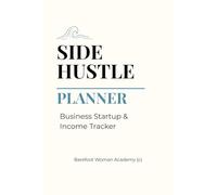 Side Hustle Planner: Business Startup & Income Tracker