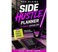 Side Hustle Planner (UK Edition): 12-Month Income, Expense and Goal Tracker for Small Business & Freelancers