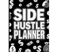 Side Hustle Planner: Your Complete Roadmap from Idea to Income