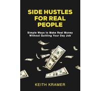 Side Hustles For Real People: Simple Ways to Make Real Money Without Quitting Your Day Job