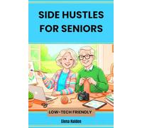 Side Hustles for Seniors: Simple, Low-Tech Ways to Earn Extra Income in Retirement